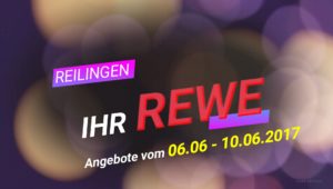 06.06. bis 10.06.2017 Angebote REWE Reilingen