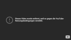Youtube, dieses Video wurde entfernt weil es gegen die Nutzungsinhalte verstößt, Zensur