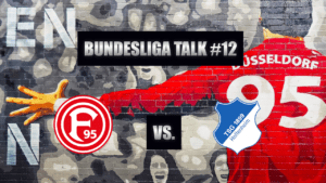 Bundesliga Talk #12 Fortuna Düsseldorf vs. TSG Hoffenheim