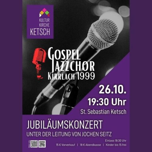 Gospel- Jazz Chor Kirrlach Jubiläumskonzert 26.10.24 Kultur Kirche Ketsch 18:30 Uhr